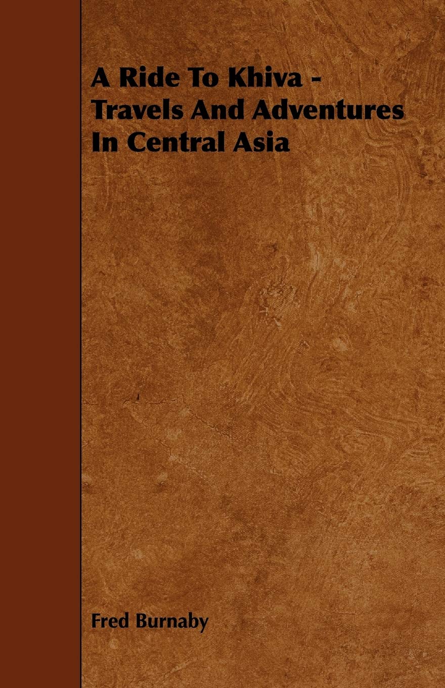 A Ride To Khiva by Fred Burnaby - Central Asia Adventures