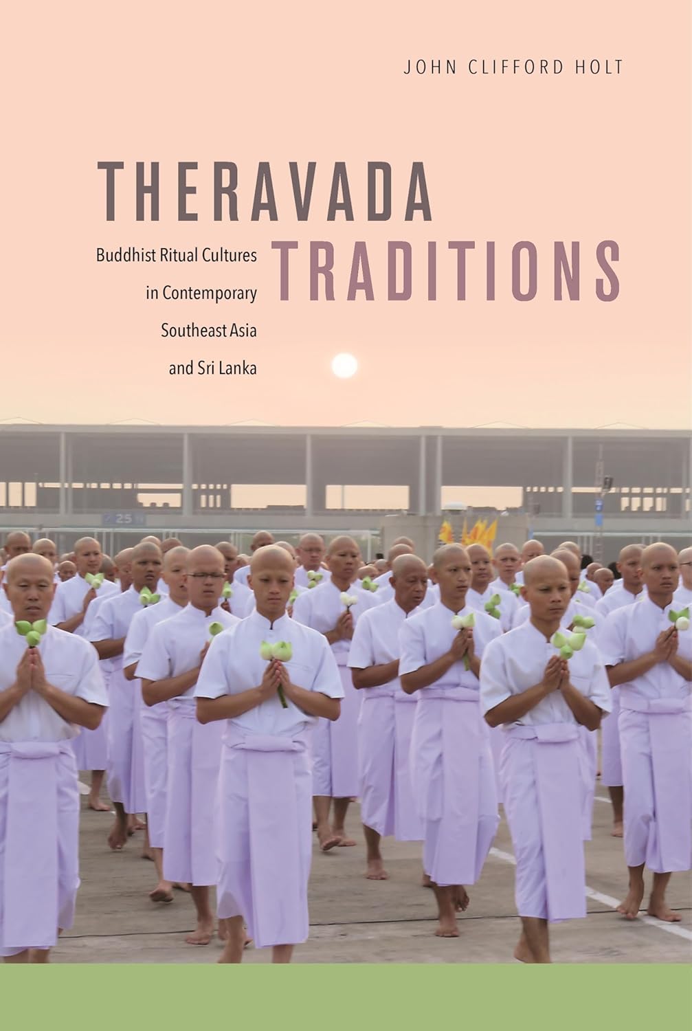 Theravada Traditions: Buddhist Ritual Cultures in Southeast Asia