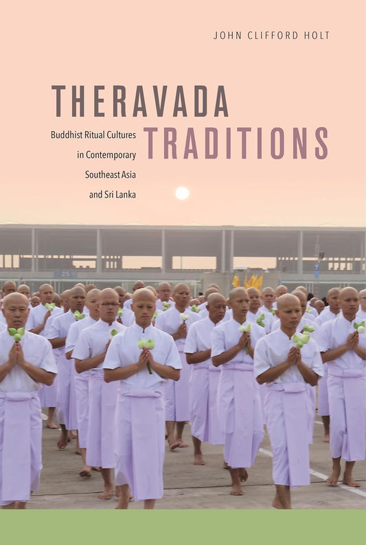 Theravada Traditions: Buddhist Ritual Cultures in Southeast Asia