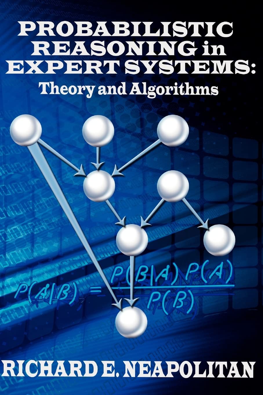 Probabilistic Reasoning In Expert Systems: Theory and Methods
