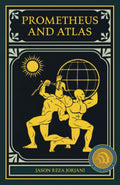 Prometheus and Atlas: A Deep Dive into Jason Reza Jorjani's Vision