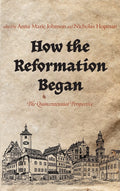 How the Reformation Began: The Quincentennial Perspective Review