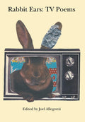 Rabbit Ears: TV Poems by Joel Allegretti - A Unique Collection