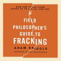 A Field Philosopher's Guide to Fracking - Denton Case Study