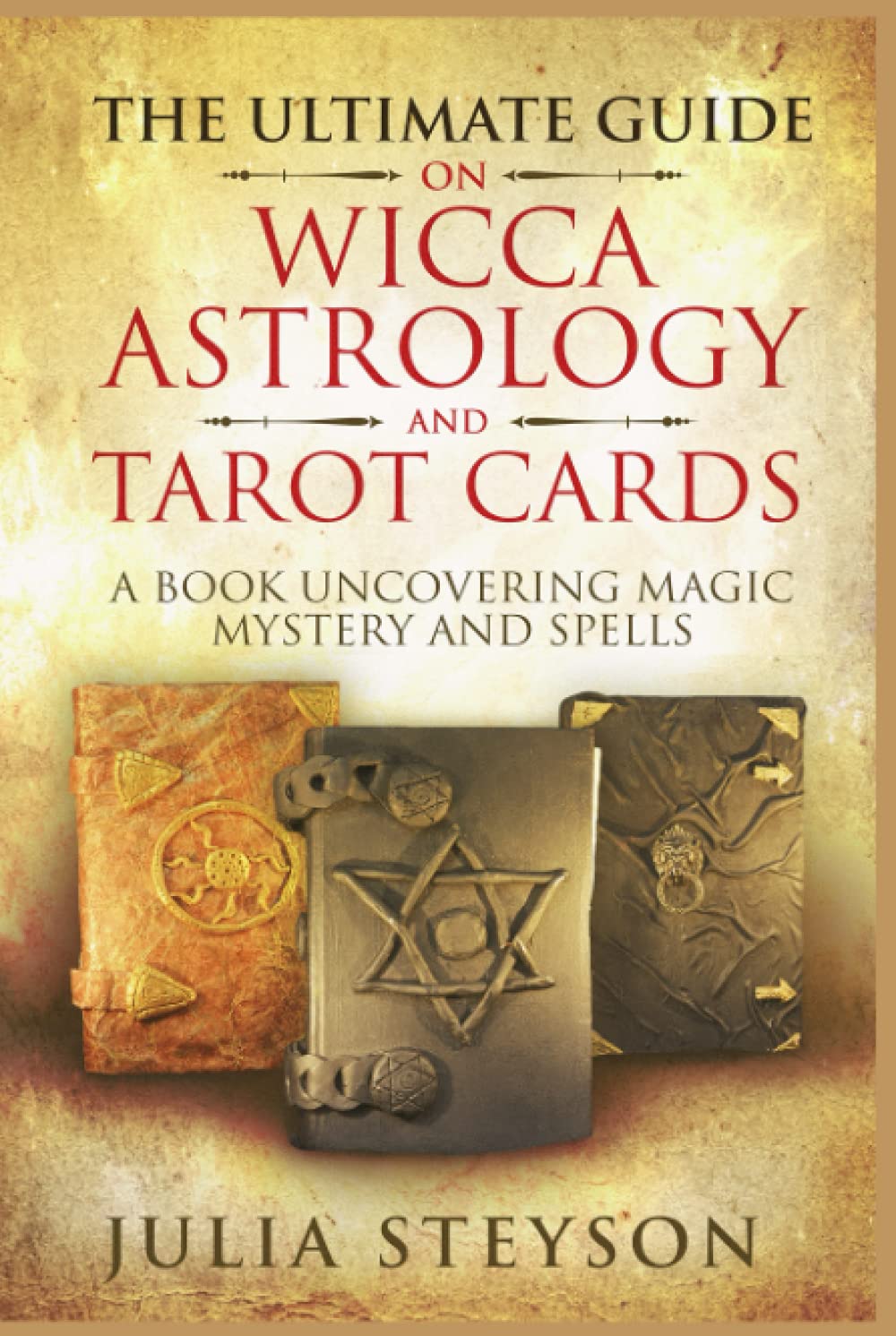 The Ultimate Guide on Wicca, Astrology, and Tarot Cards Unveiled