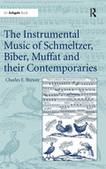 The Instrumental Music of Schmeltzer, Biber, Muffat and their