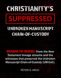 Christianitys Suppressed Unbroken Manuscript Chain-of-Custody Review