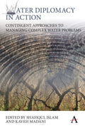 Water Diplomacy in Action - Contingent Approaches to Complex Water