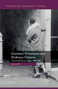 Common Prostitutes and Ordinary Citizens: Commercial Sex in London