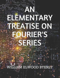 Elementary Treatise on Fourier's Series by William Elwood Byerly
