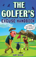 The Golfer's Excuse Handbook: Fore-tastic Fun!