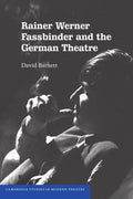 Rainer Werner Fassbinder and the German Theatre: A Deep Dive