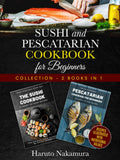 Sushi and Pescatarian Cookbook for Beginners: Perfect Fish Dishes
