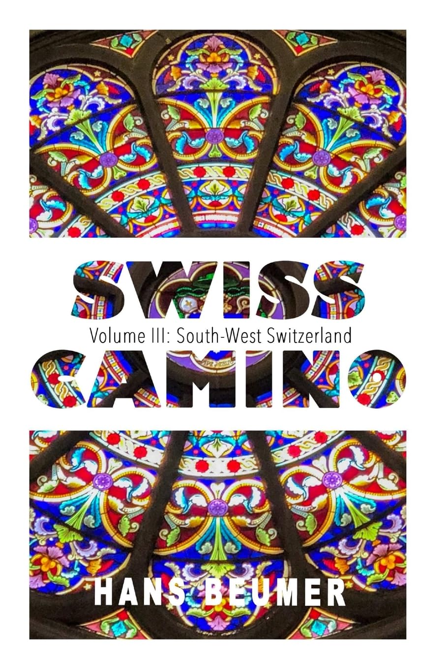 SWISS CAMINO Volume III: Explore South-West Switzerland in Luxury