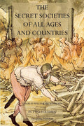 The Secret Societies of All Ages and Countries - Classic Reference