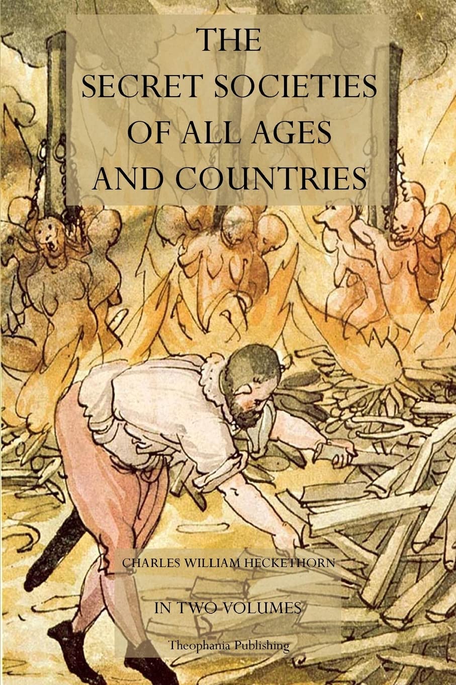 The Secret Societies of All Ages and Countries Unveiled
