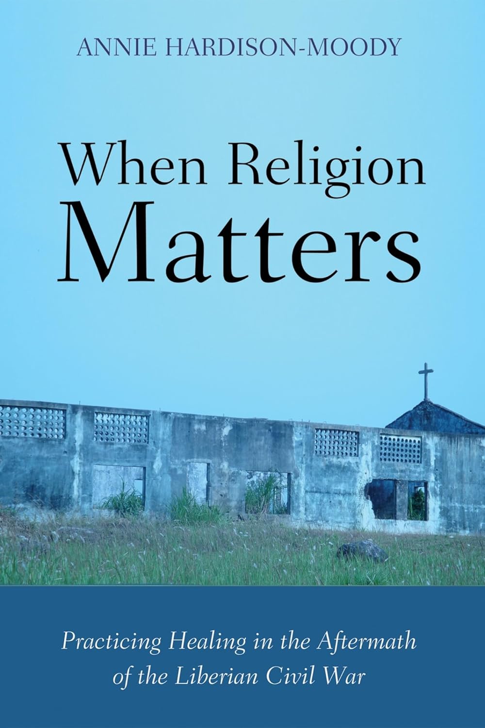 When Religion Matters: Healing After the Liberian Civil War