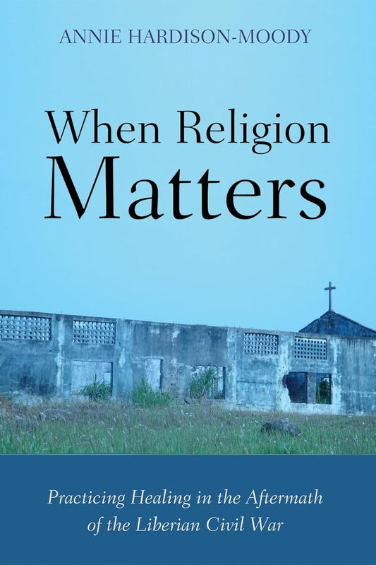 When Religion Matters: Healing After the Liberian Civil War