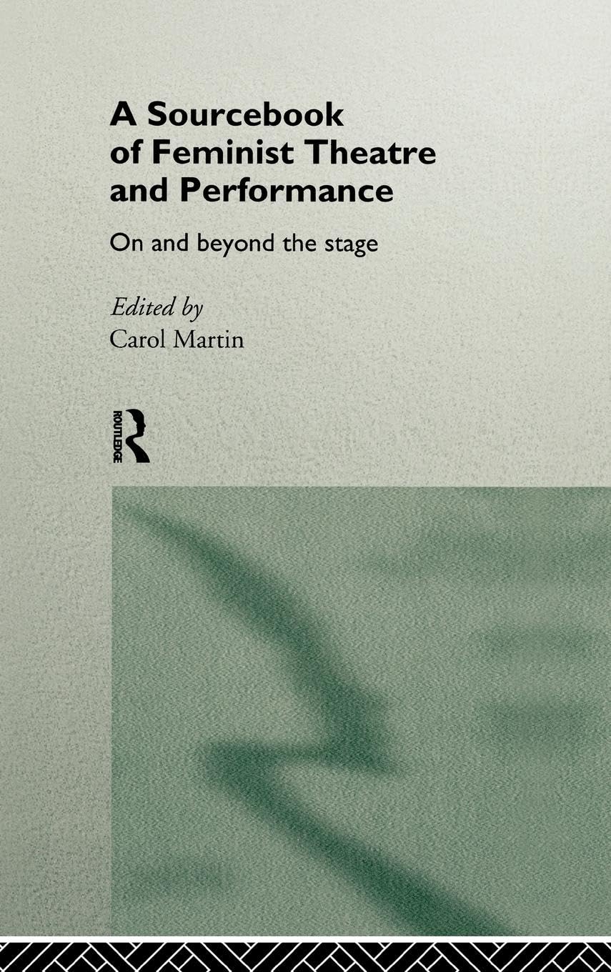 A Sourcebook on Feminist Theatre and Performance: Insightful Guide