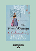The Silent Woman: An Elizabethan Mystery by Edward Marston Review