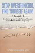 Stop Overthinking, Find Yourself Again - 3 Books in 1