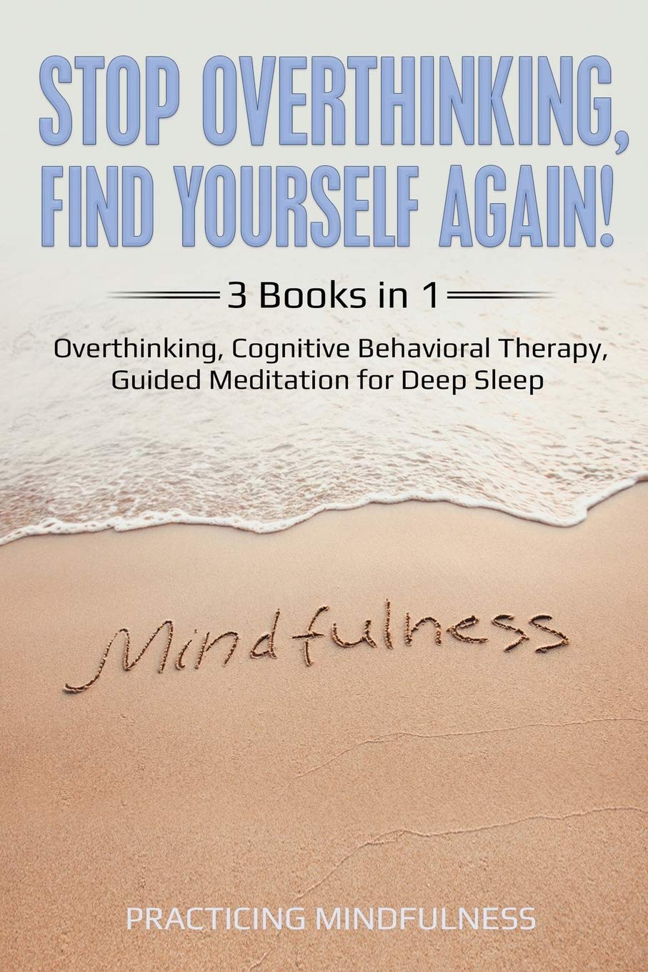 Stop Overthinking with 3 Books in 1: Find Yourself Again