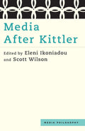 Media After Kittler (Media Philosophy) - Philosophical Essay