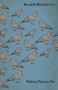 Making Pigeons Pay - Classic Guide to Preserves and Stocks