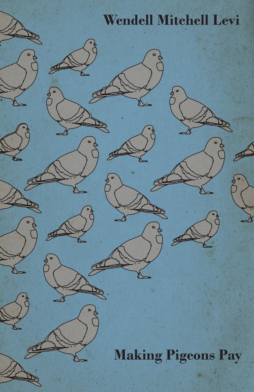 Making Pigeons Pay: A Comprehensive Guide to Profitable Birdkeeping