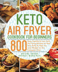 Keto Air Fryer Cookbook for Beginners - 800 Low Carb Recipes