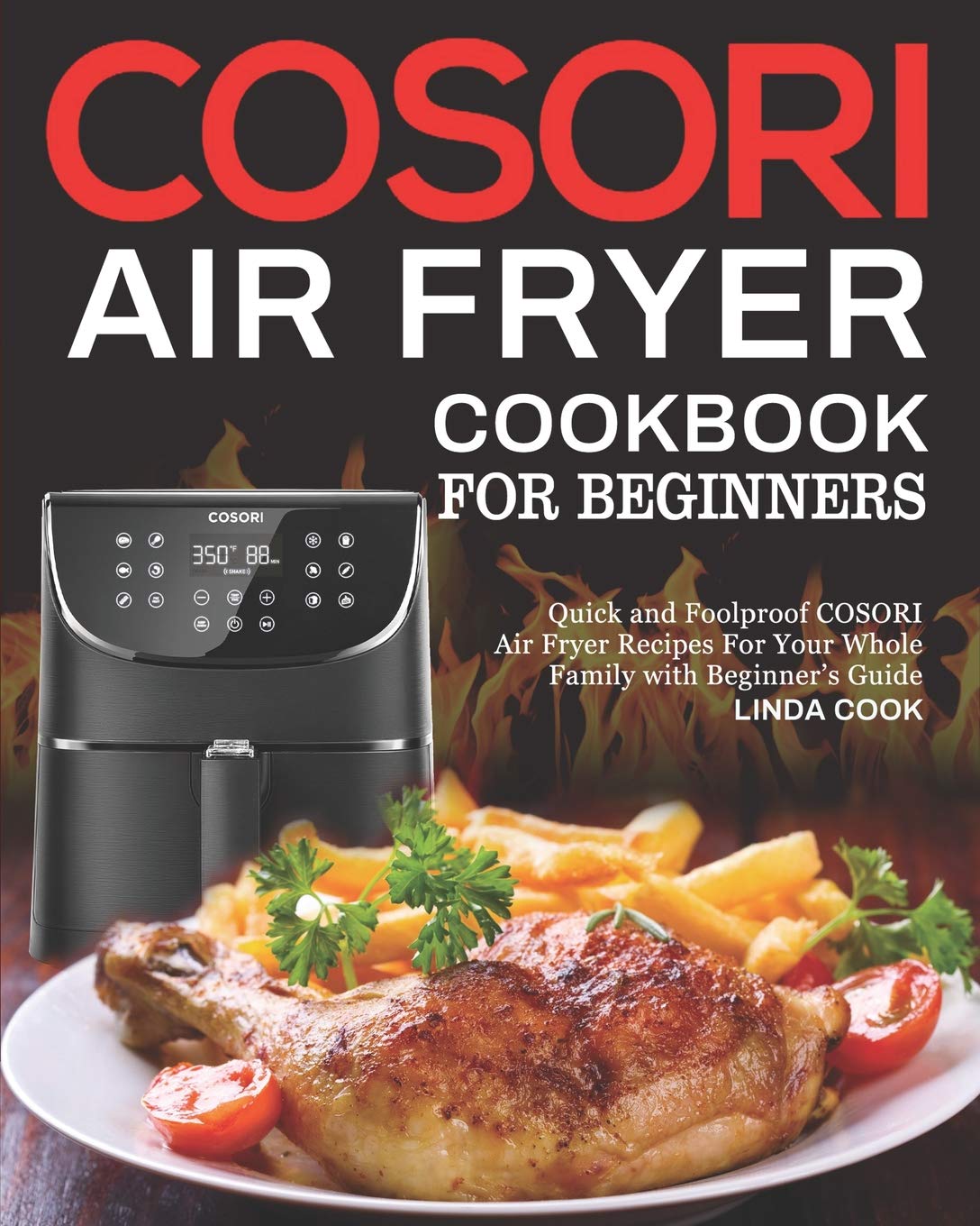 Foolproof COSORI Air Fryer Recipes by Linda Cook