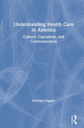 Understanding Health Care in America: Culture, Capitalism