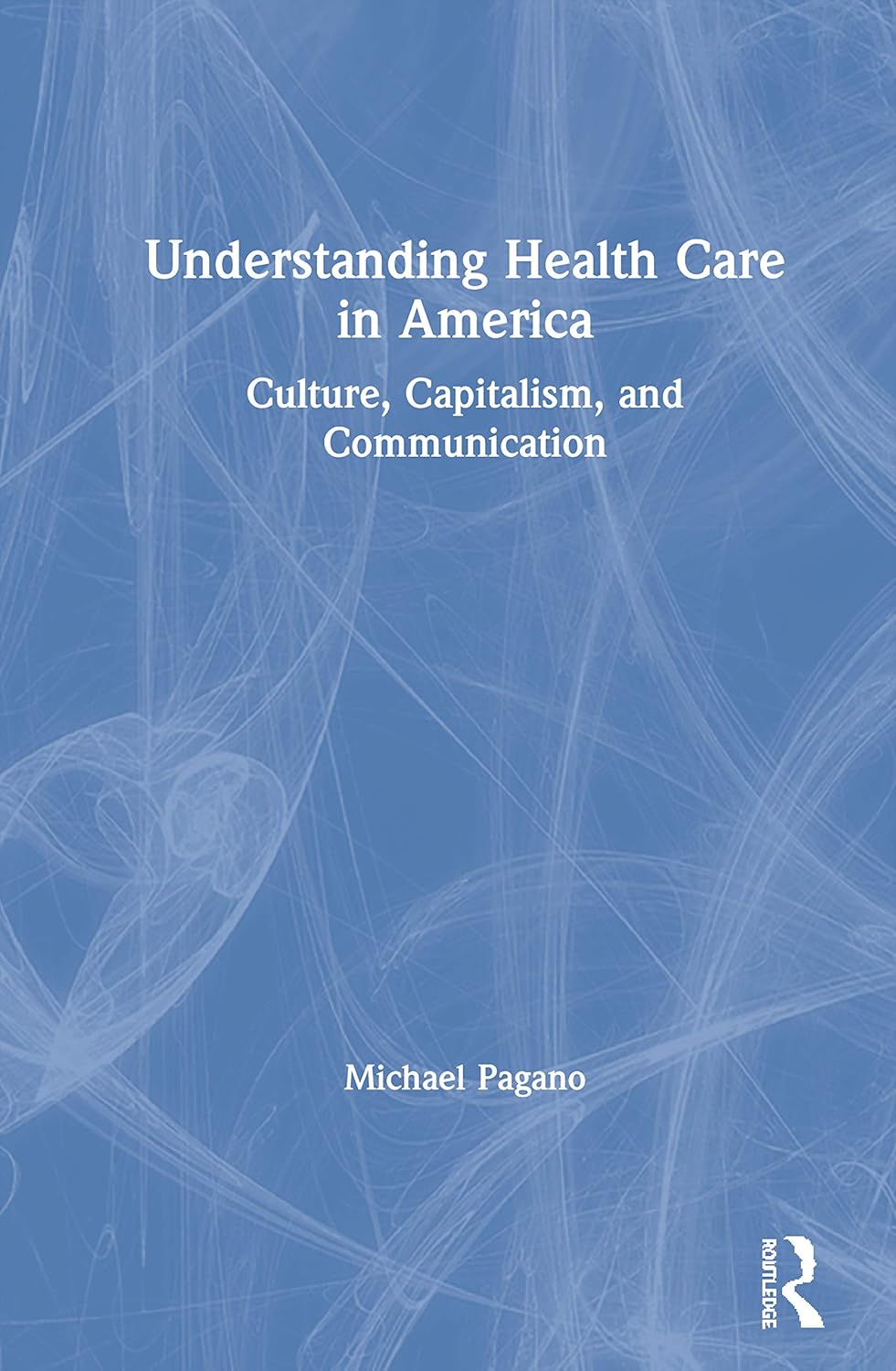 Understanding Health Care in America: Culture and Capitalism Insights