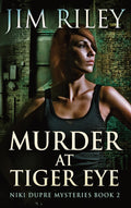 Murder At Tiger Eye (Niki Dupre Mysteries) - Large Print Edition