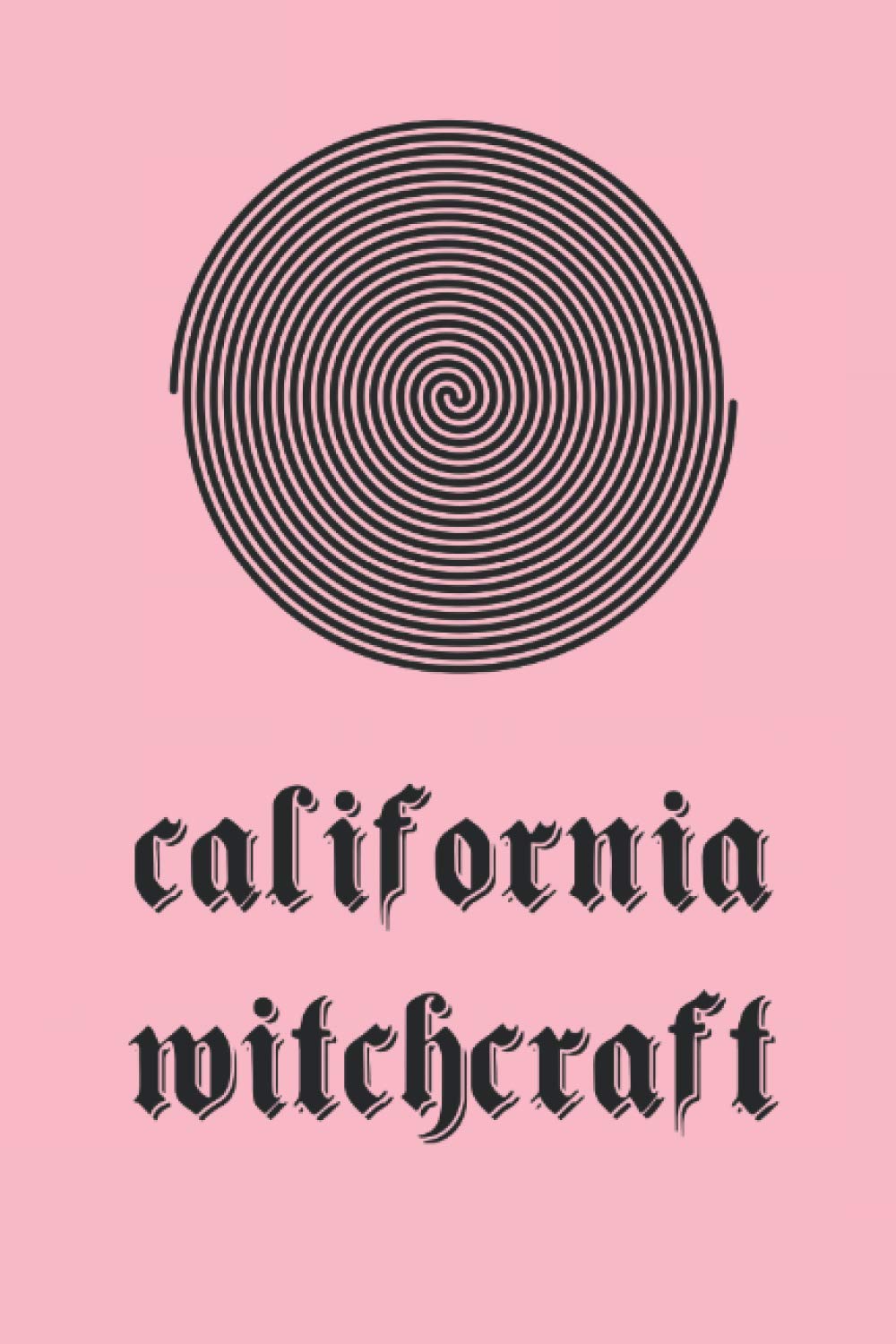 California Witchcraft: A Magical Trip Through the Universe Book