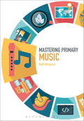 Mastering Primary Music - Essential Guide for Trainee Teachers