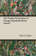 The Popular Pomeranian - Vintage Dog Breed Book E Parker