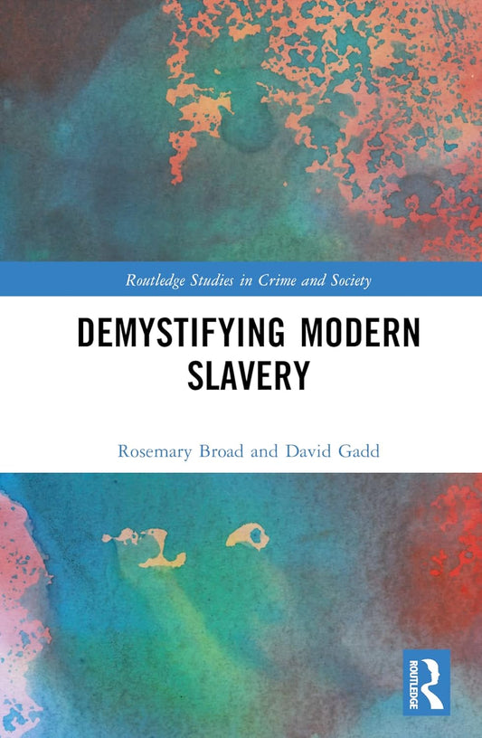 Demystifying Modern Slavery: A Comprehensive Guide to Crime