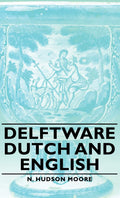 Delftware - Dutch and English: A Timeless Collection of Artistry