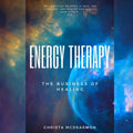 Energy Therapy: The Business of Healing - Practical Guide to Energy