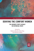 Denying the Comfort Women: Historical Truth and Japan's Assault