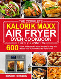 600+ Beginner-Friendly Air Fryer Recipes: Master Your Kalorik Maxx