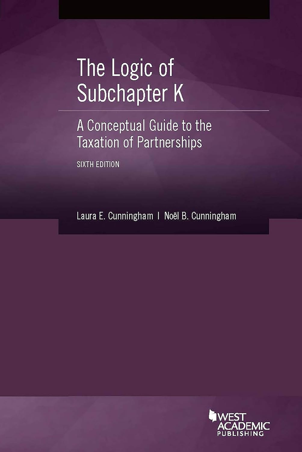 The Logic of Subchapter K: A Conceptual Guide to Partnership Tax