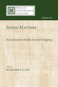 Sound Matters New Testament Studies in Sound Mapping - of Method