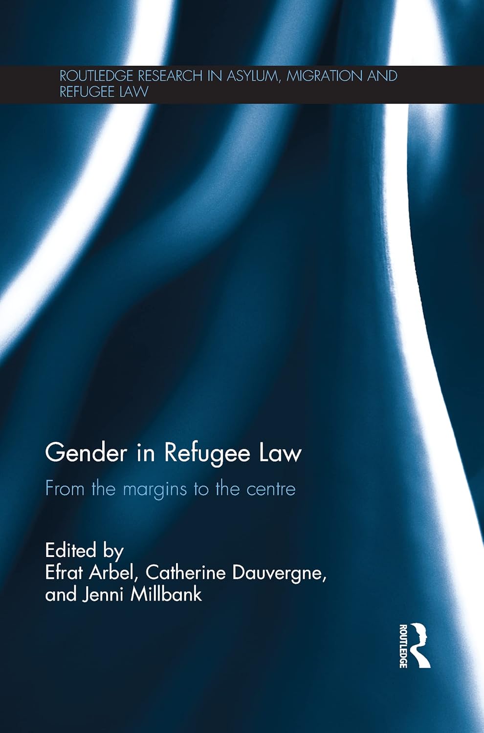 Gender in Refugee Law: From the Margins to the Centre Review