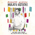 From New York City to Addis Ababa: The Best of Mulatu Astatke