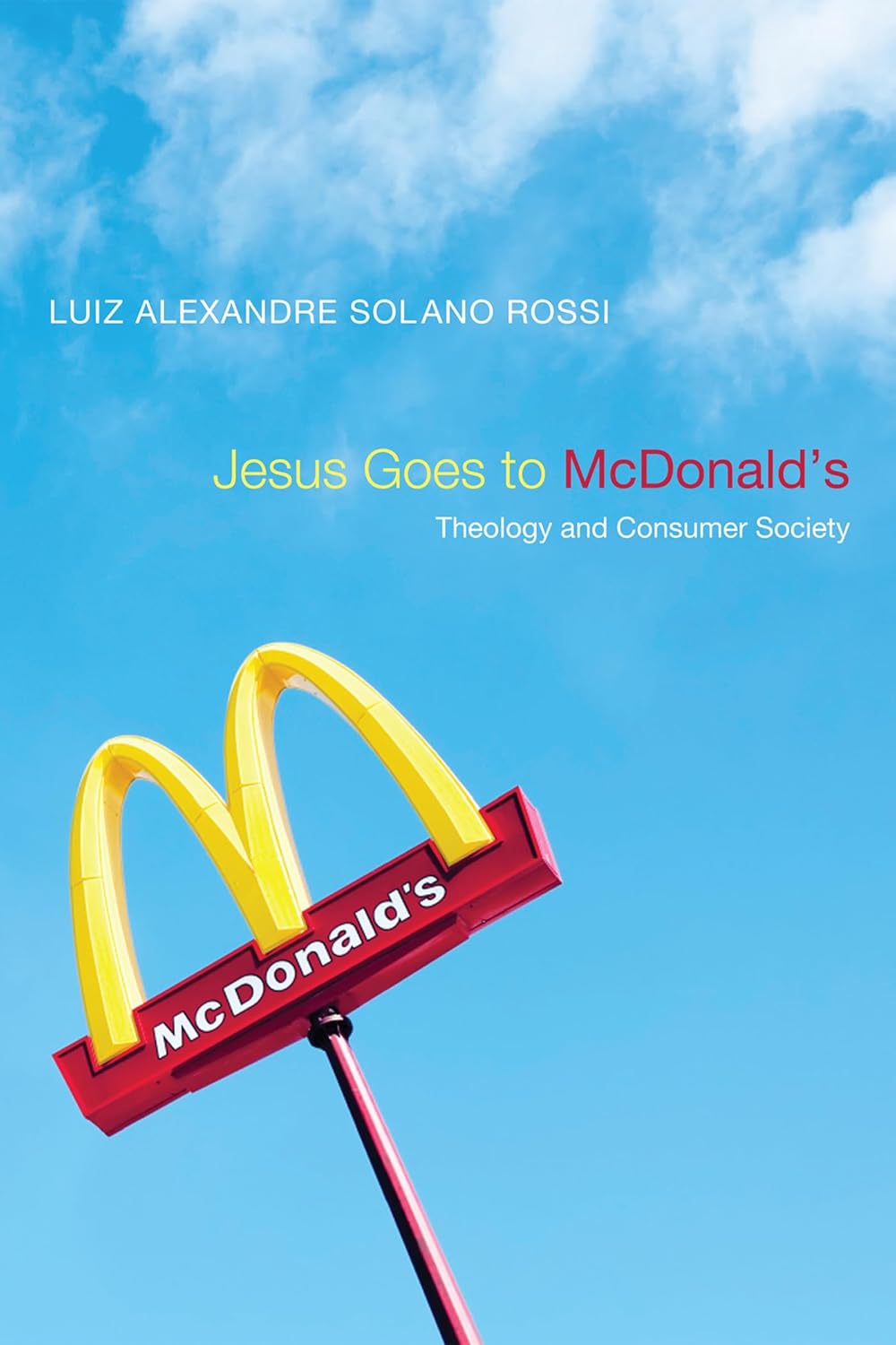 Jesus Goes to McDonald's: Theology and Consumer Society Review