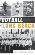 Football in Long Beach - Comprehensive Local Gridion History