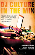 DJ Culture in the Mix: Power, Technology, and Social Change