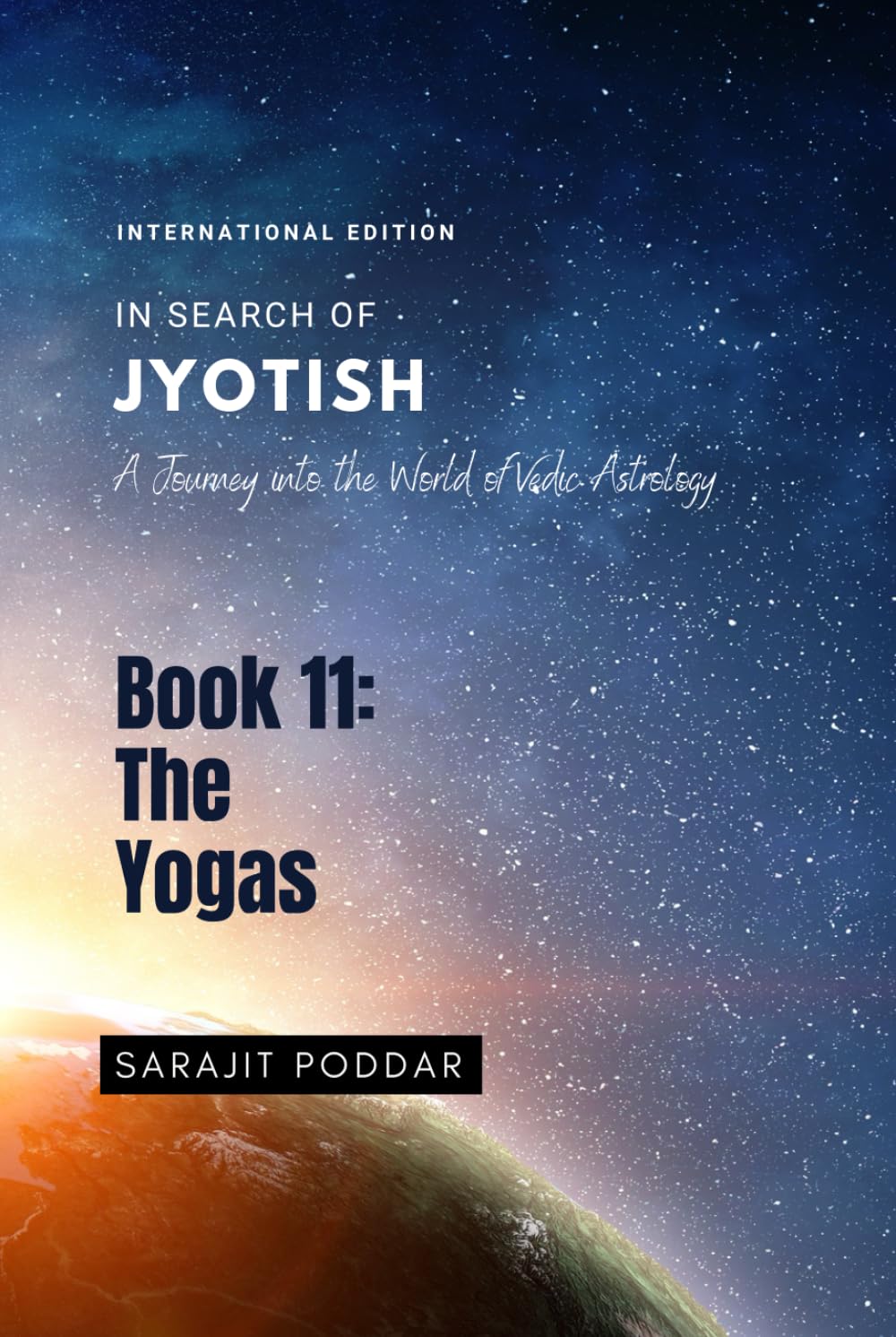The Yogas: A Journey into Vedic Astrology by Sarajit Poddar